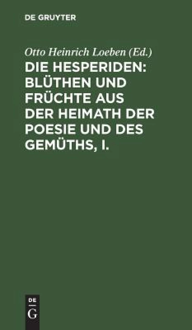 Hesperiden: Blüthen und Früchte aus der Heimath der Poesie und des Gemüths, I.