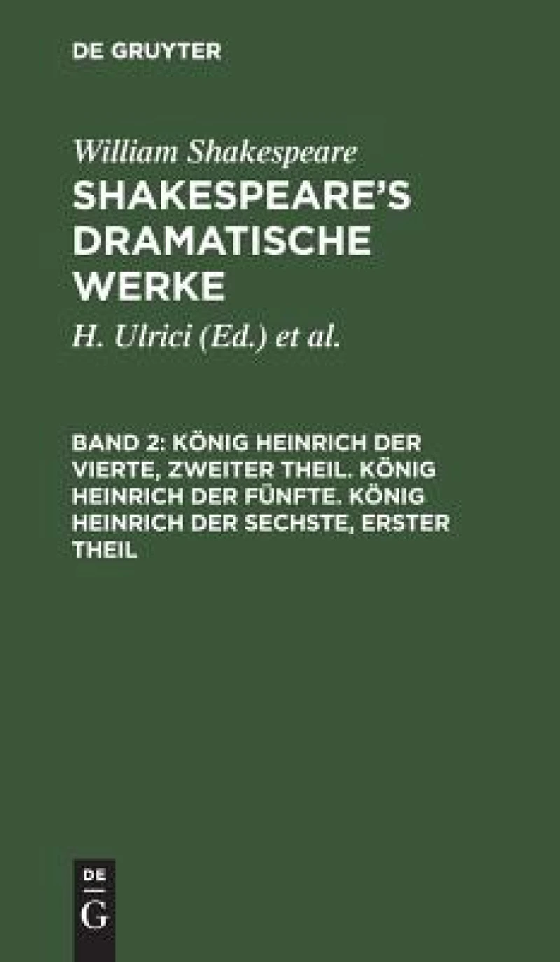 König Heinrich der Vierte, zweiter Theil. König Heinrich der Fünfte. König Heinrich der Sechste, erster Theil