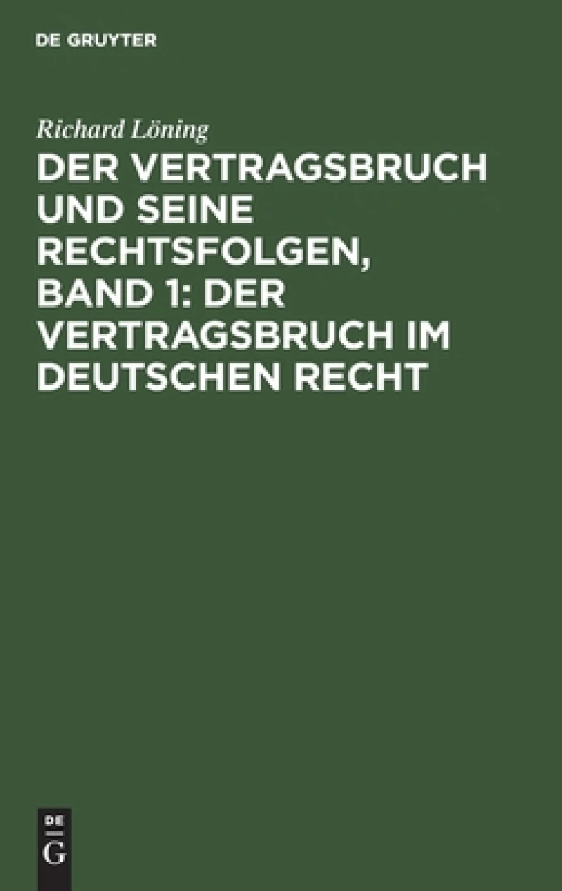 Vertragsbruch und seine Rechtsfolgen, Band 1: Der Vertragsbruch im deutschen Recht
