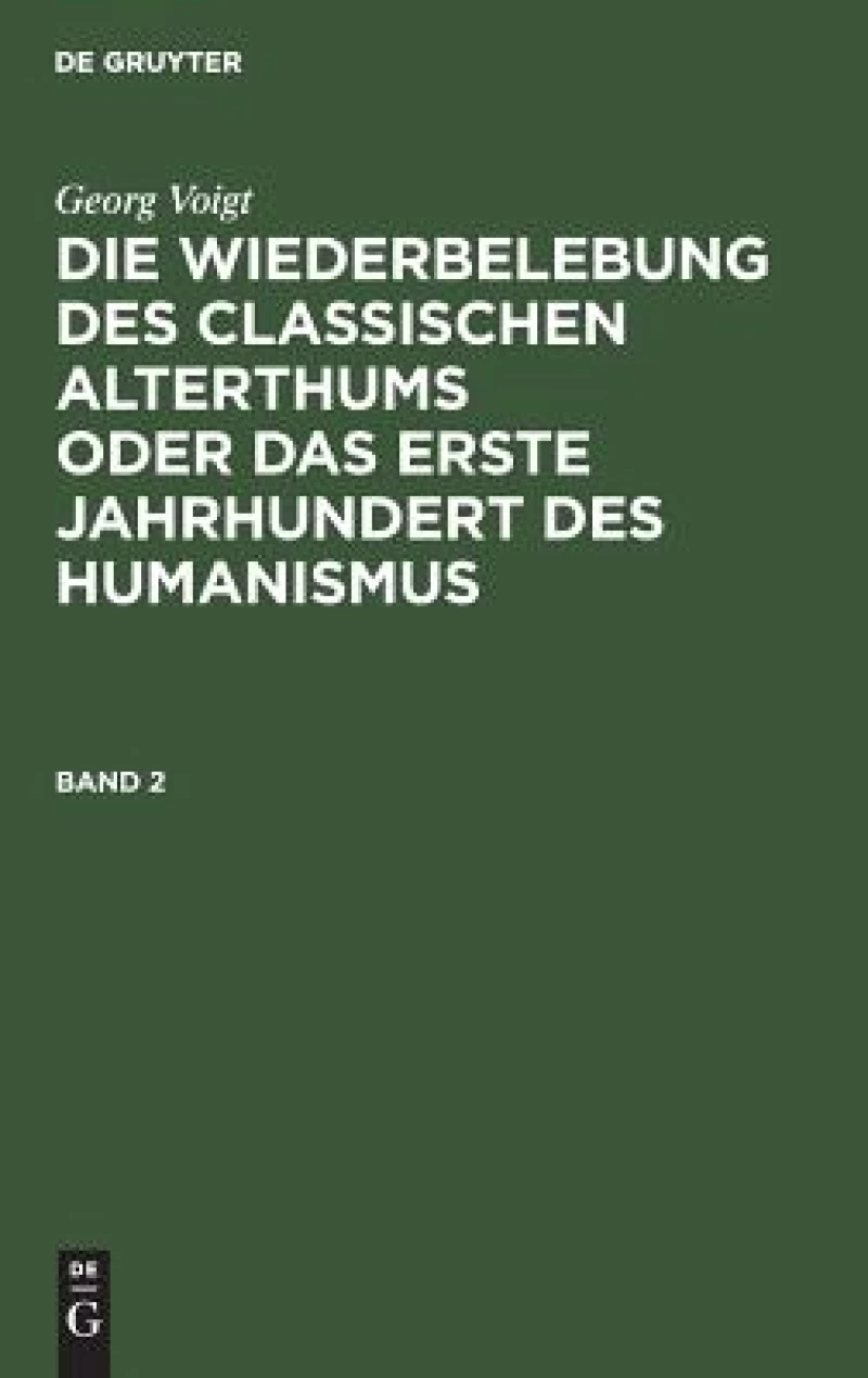 Wiederbelebung des classischen Alterthums oder das erste Jahrhundert des Humanismus. Band 2