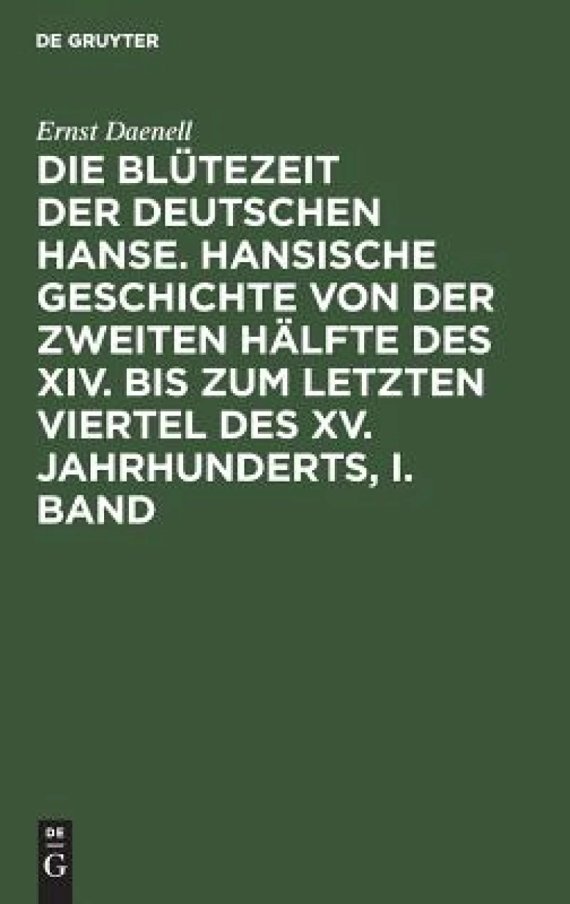 Blütezeit der deutschen Hanse. Band 1
