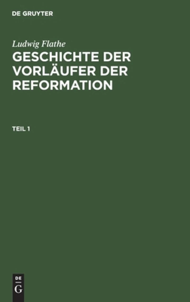 Geschichte der Vorläufer der Reformation. Teil 1