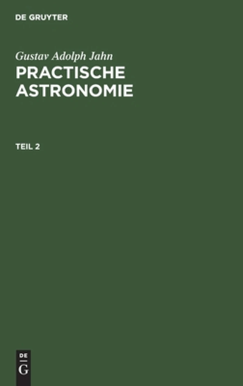 Practische Astronomie. Teil 2