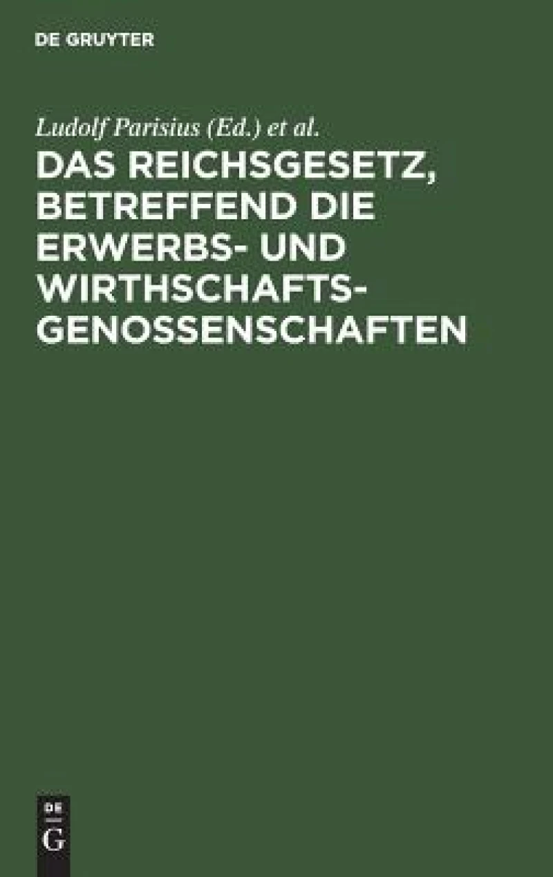 Reichsgesetz, betreffend die Erwerbs- und Wirthschaftsgenossenschaften