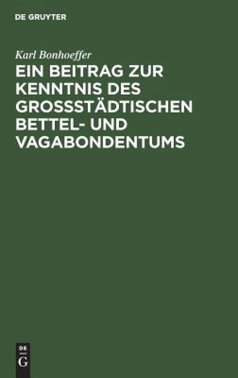 Ein Beitrag zur Kenntnis des großstädtischen Bettel- und Vagabondentums