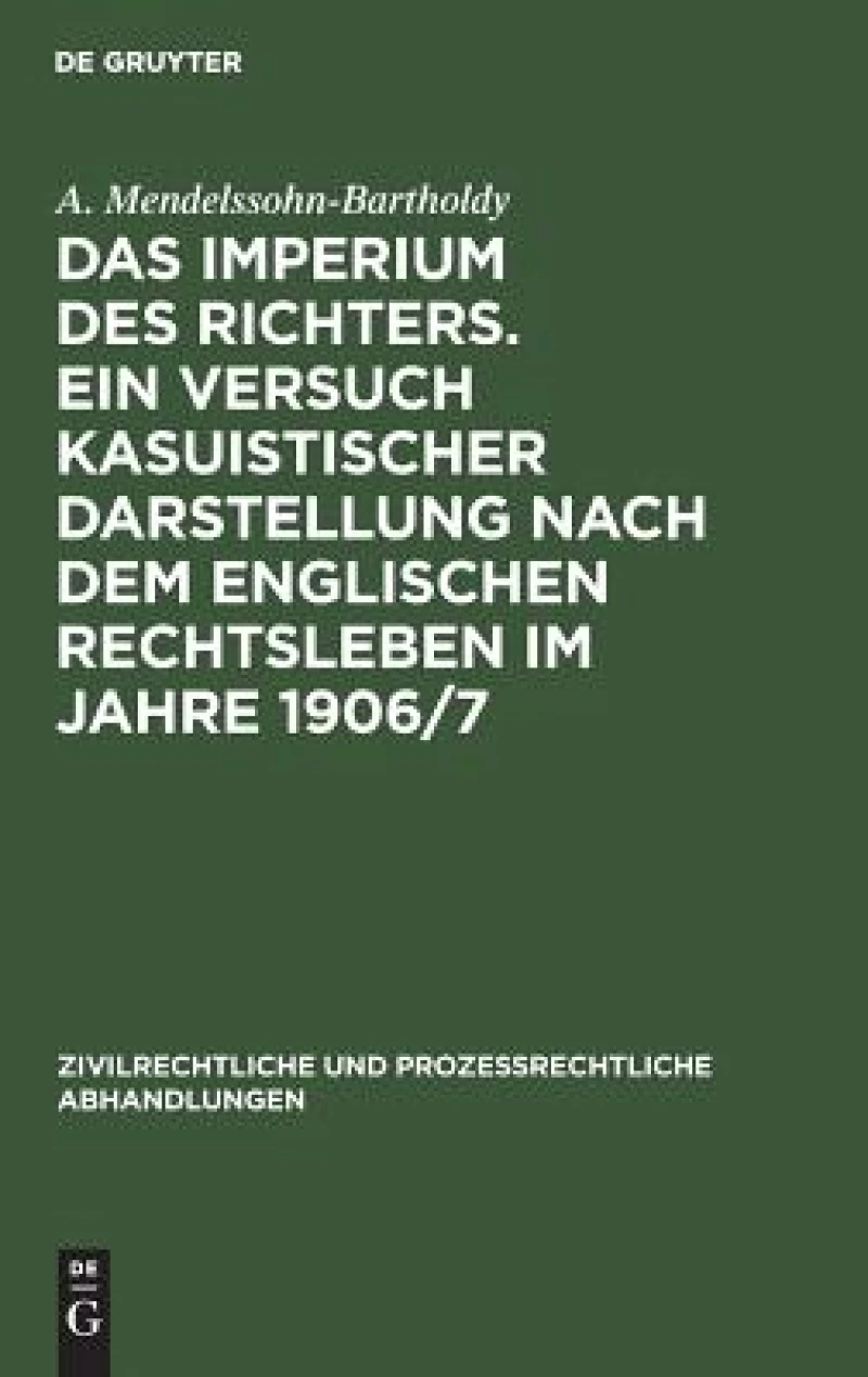 Imperium des Richters. Ein Versuch kasuistischer Darstellung nach dem englischen Rechtsleben im Jahre 1906/7