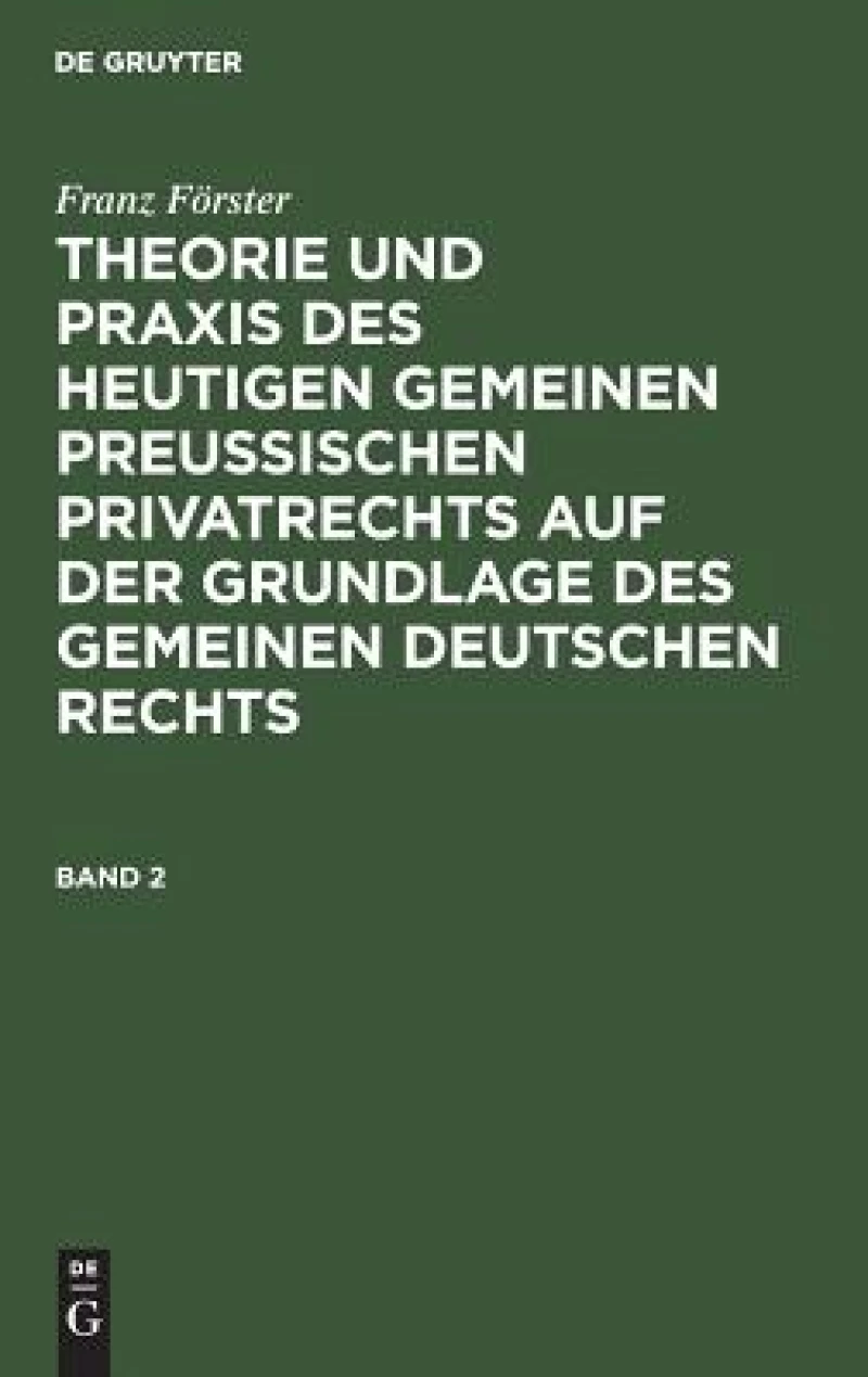 Theorie und Praxis des heutigen gemeinen preußischen Privatrechts auf der Grundlage des gemeinen deutschen Rechts. Band 2