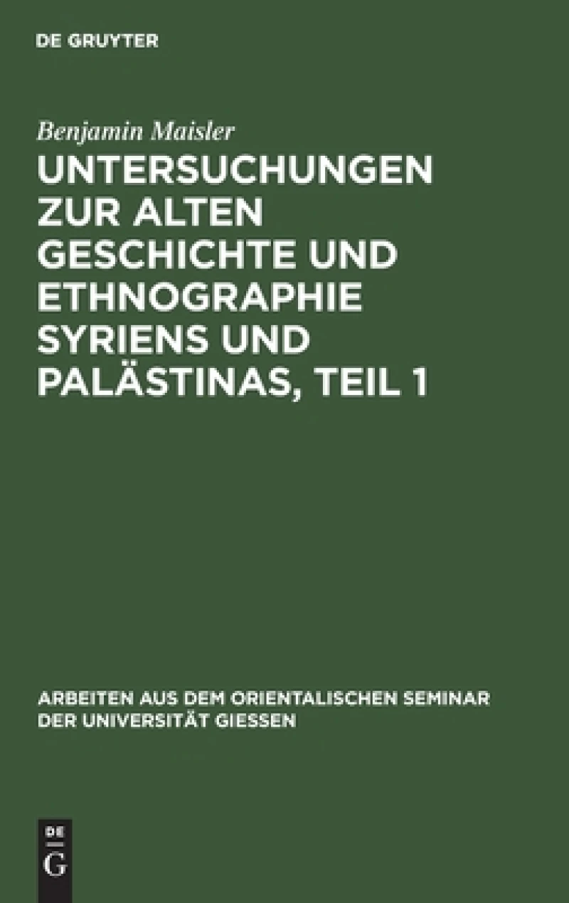 Untersuchungen zur alten Geschichte und Ethnographie Syriens und Palästinas, Teil 1