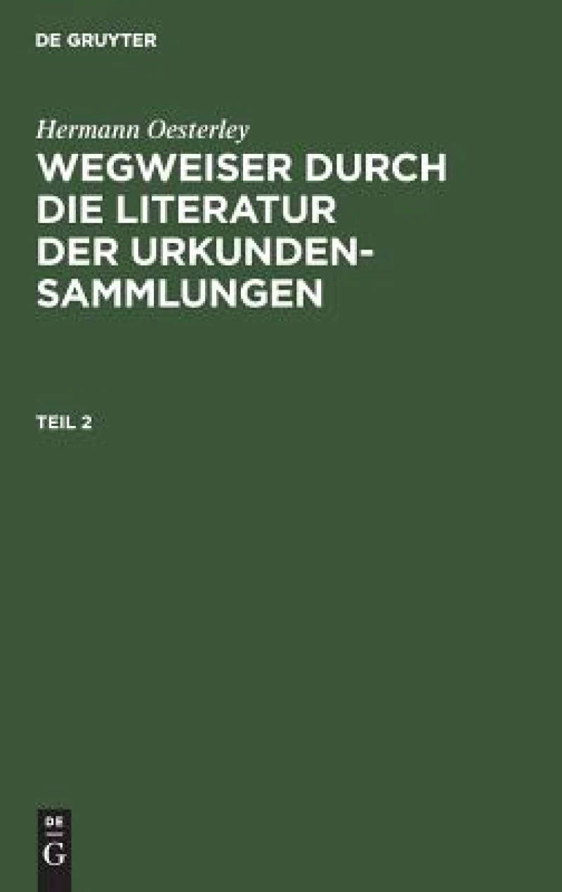Wegweiser durch die Literatur der Urkundensammlungen. Teil 2