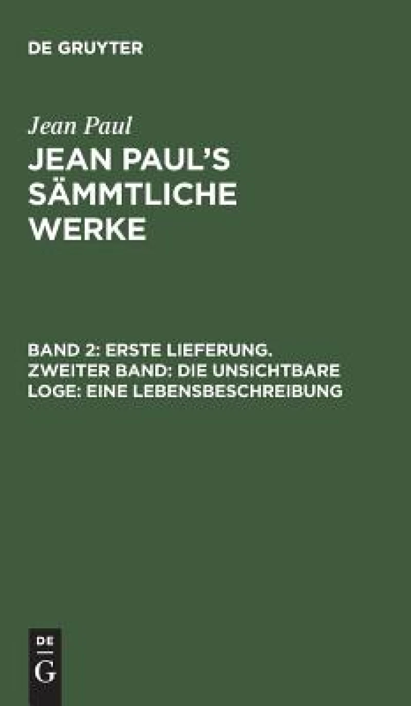 Erste Lieferung. Zweiter Band: Die unsichtbare Loge. Eine Lebensbeschreibung