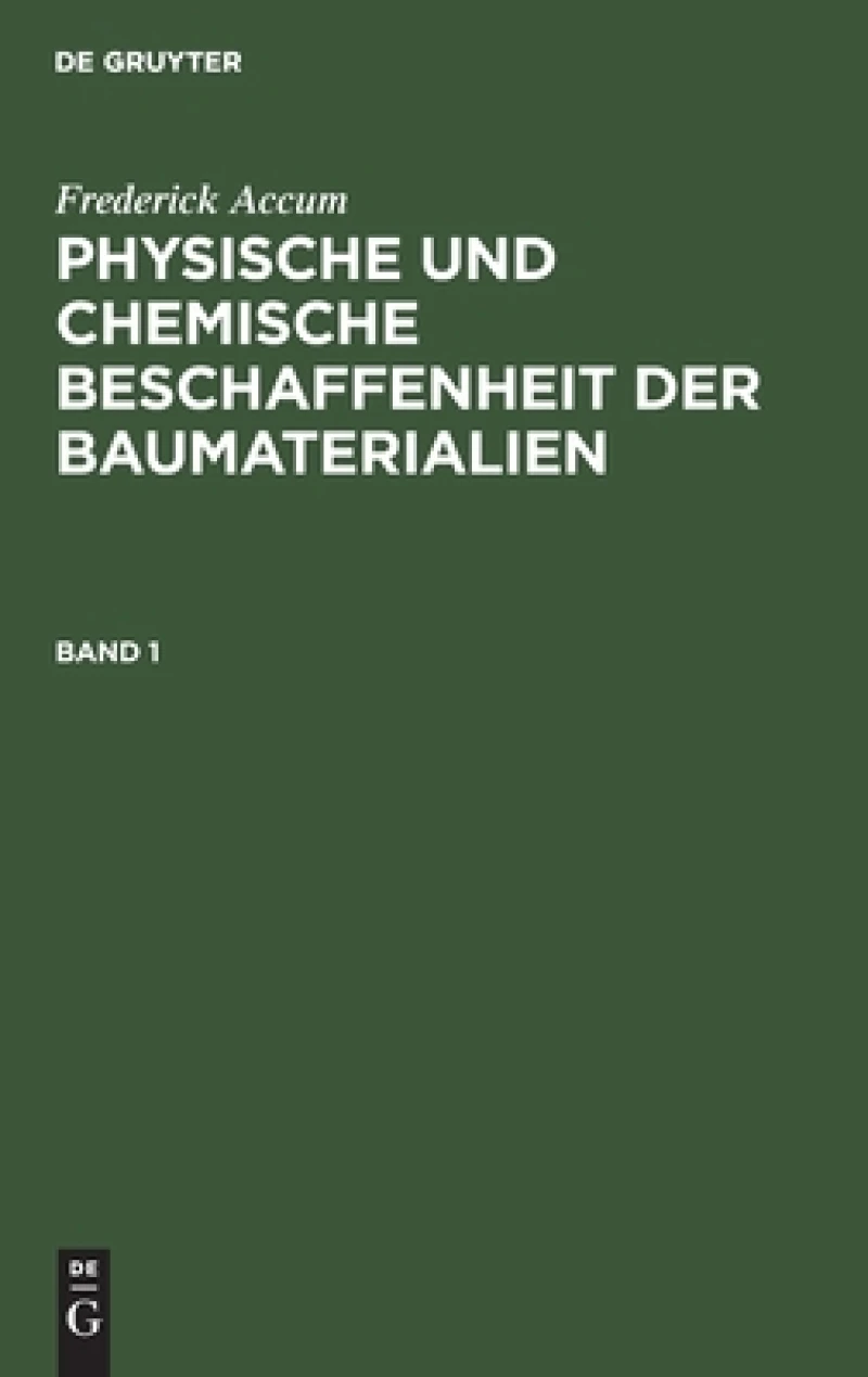 Physische und chemische Beschaffenheit der Baumaterialien. Band 1