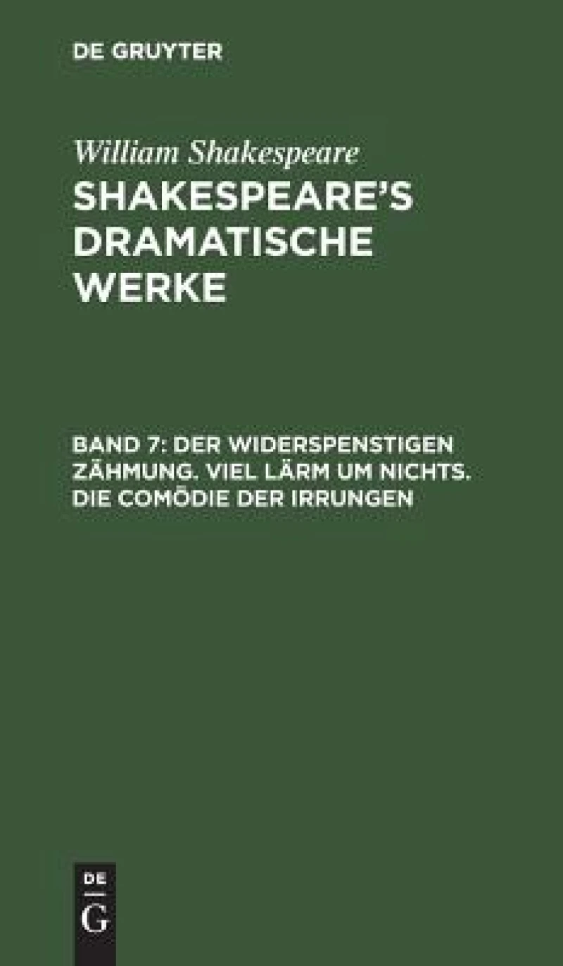 Widerspenstigen Zähmung. Viel Lärm um Nichts. Die Comödie der Irrungen