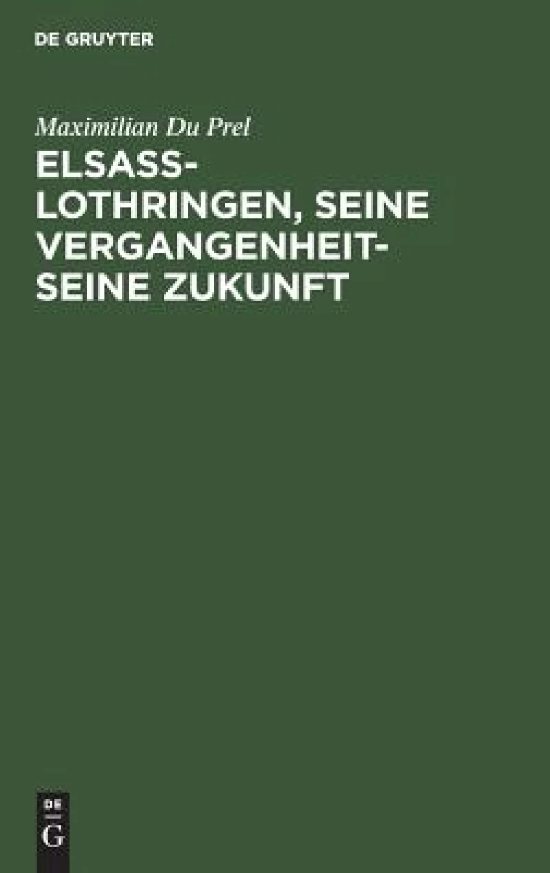 Elsass-Lothringen, seine Vergangenheit-seine Zukunft