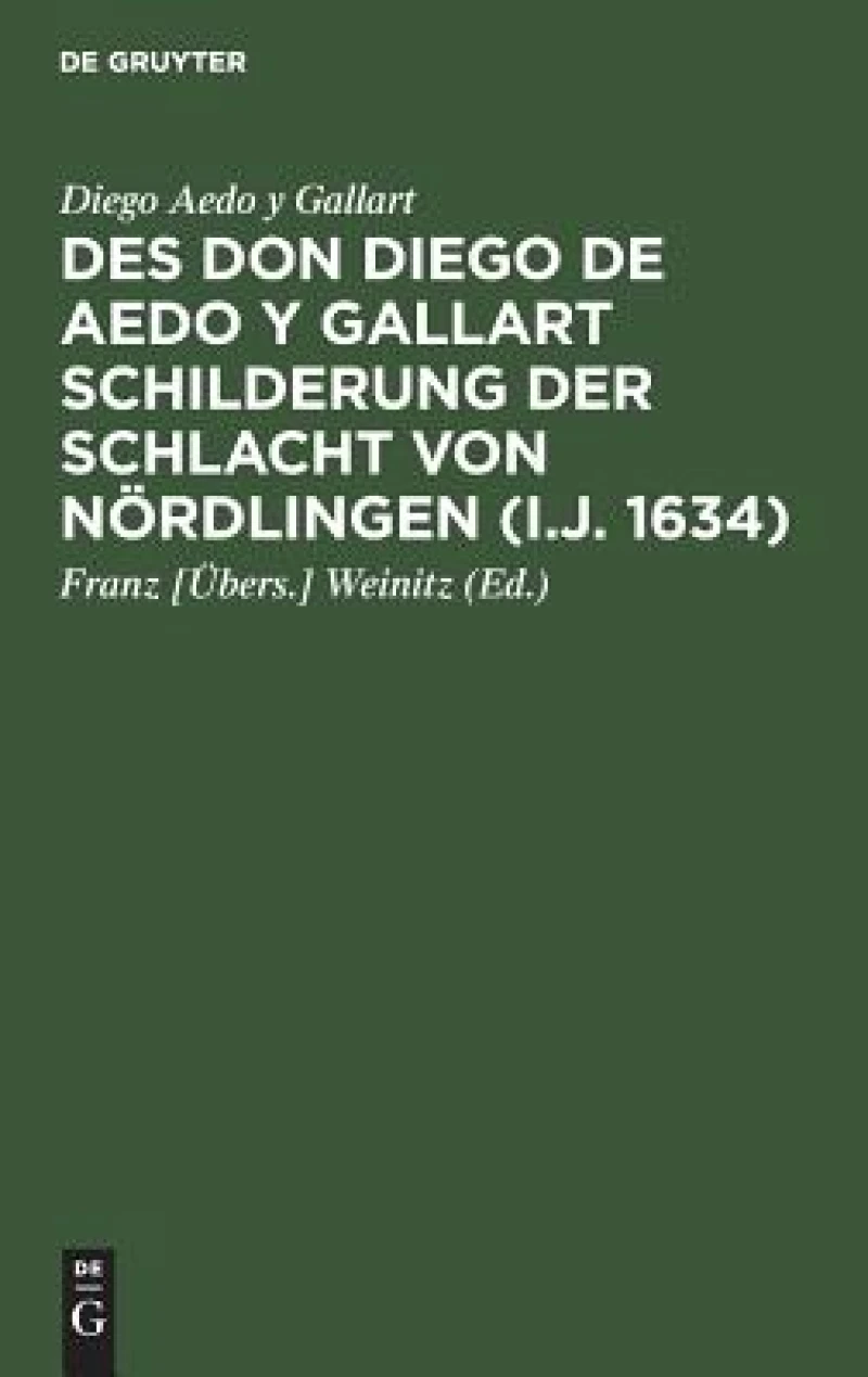 Des Don Diego de Aedo y Gallart Schilderung der Schlacht von Nördlingen (i.J. 1634)