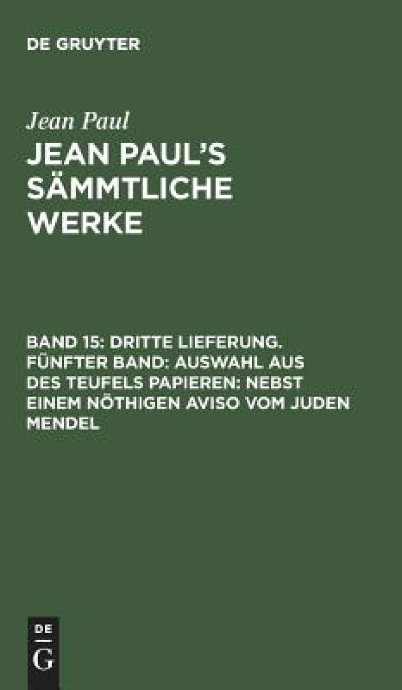 Dritte Lieferung. Fünfter Band: Auswahl aus des Teufels Papieren; nebst einem nöthigen Aviso vom Juden Mendel