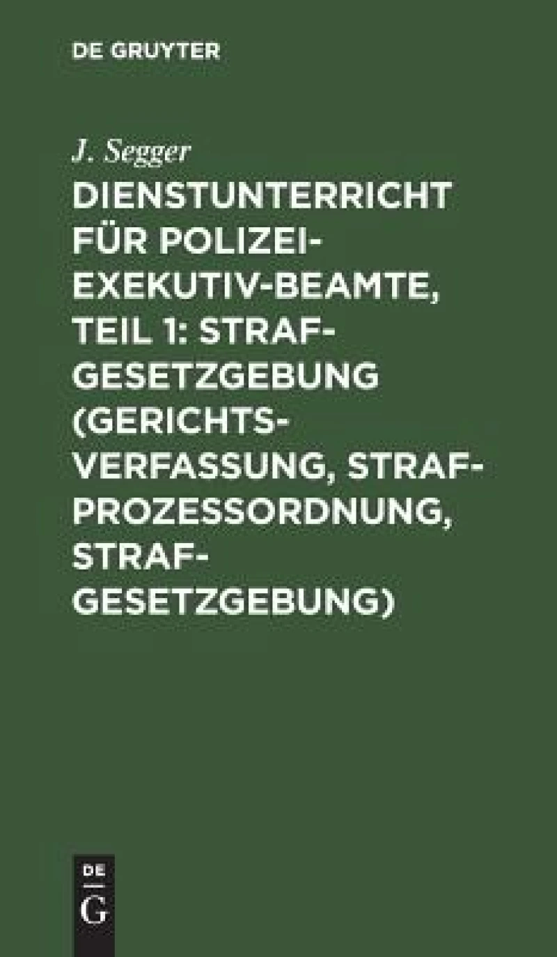 Dienstunterricht für Polizei-Exekutiv-Beamte, Teil 1: Strafgesetzgebung (Gerichtsverfassung, Strafprozeßordnung, Strafgesetzgebung)