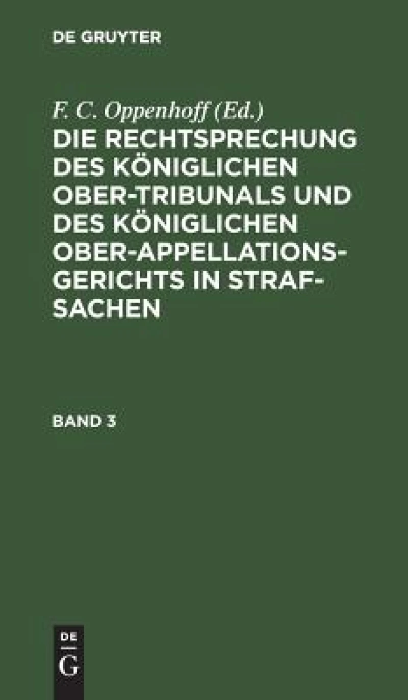Rechtsprechung des Königlichen Ober-Tribunals und des Königlichen Ober-Appellations-Gerichts in Straf-Sachen. Band 3