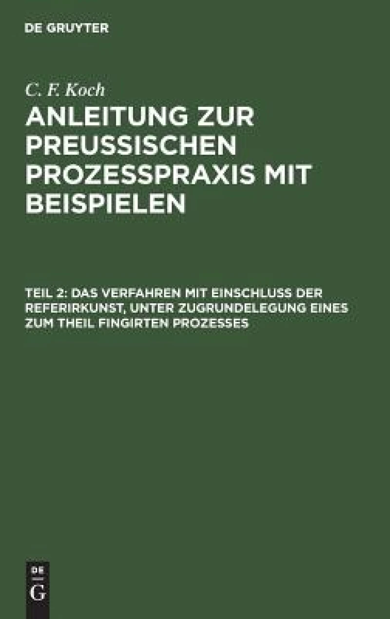 Verfahren mit Einschluß der Referirkunst, unter Zugrundelegung eines zum Theil fingirten Prozesses