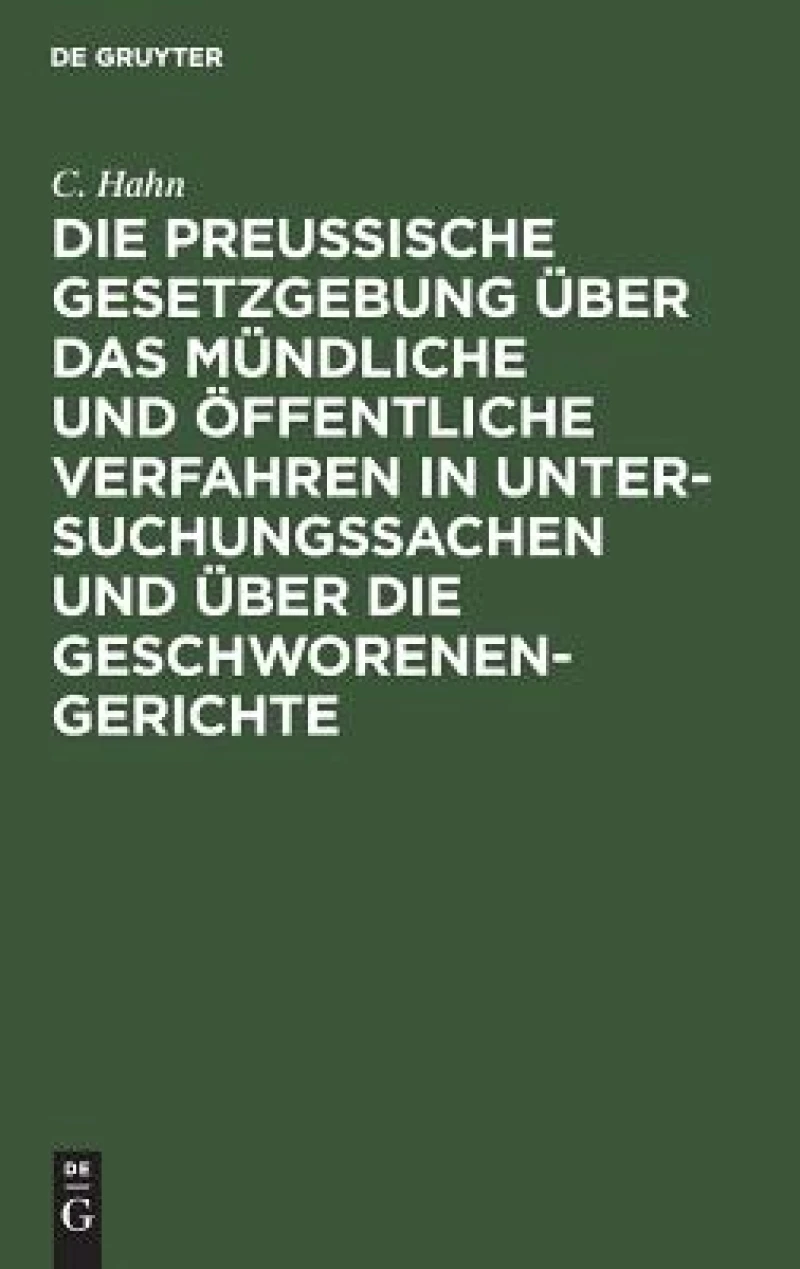 preussische Gesetzgebung über das mündliche und öffentliche Verfahren in Untersuchungssachen und über die Geschworenen-Gerichte