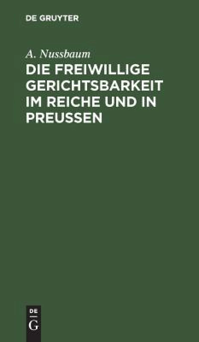 freiwillige Gerichtsbarkeit im Reiche und in Preussen