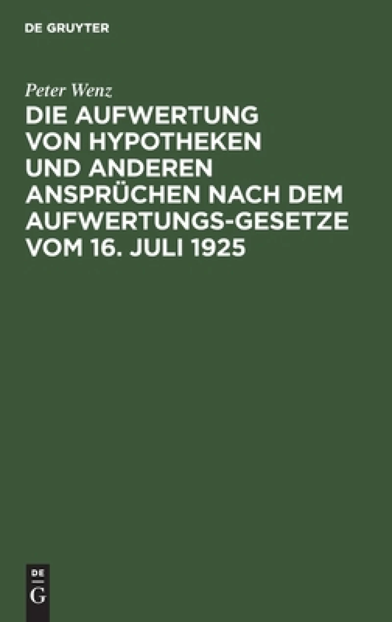 Aufwertung von Hypotheken und anderen Ansprüchen nach dem Aufwertungsgesetze vom 16. Juli 1925