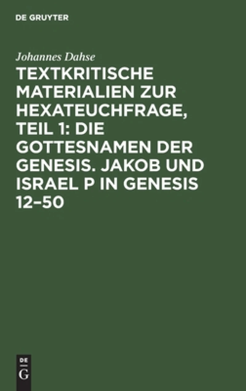 Textkritische Materialien zur Hexateuchfrage, Teil 1: Die Gottesnamen der Genesis. Jakob und Israel P in Genesis 12–50