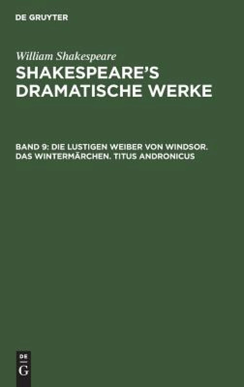 lustigen Weiber von Windsor. Das Wintermärchen. Titus Andronicus