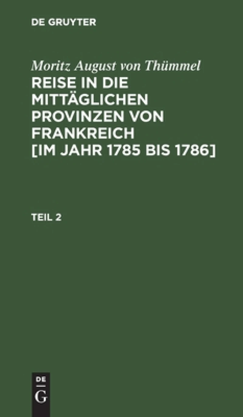 Reise in die mittäglichen Provinzen von Frankreich [im Jahr 1785 bis 1786]. Teil 2