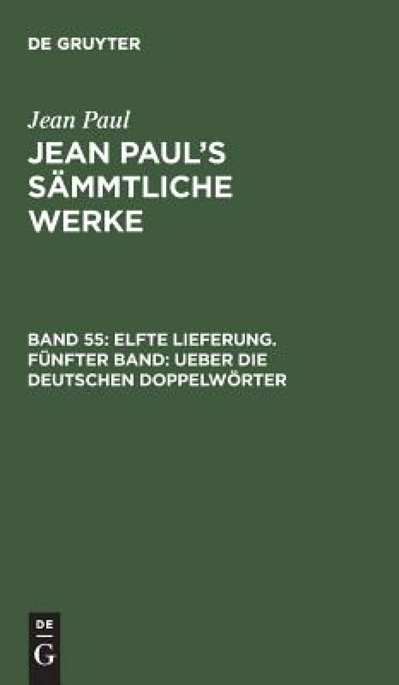 Elfte Lieferung. Fünfter Band: Ueber die deutschen Doppelwörter