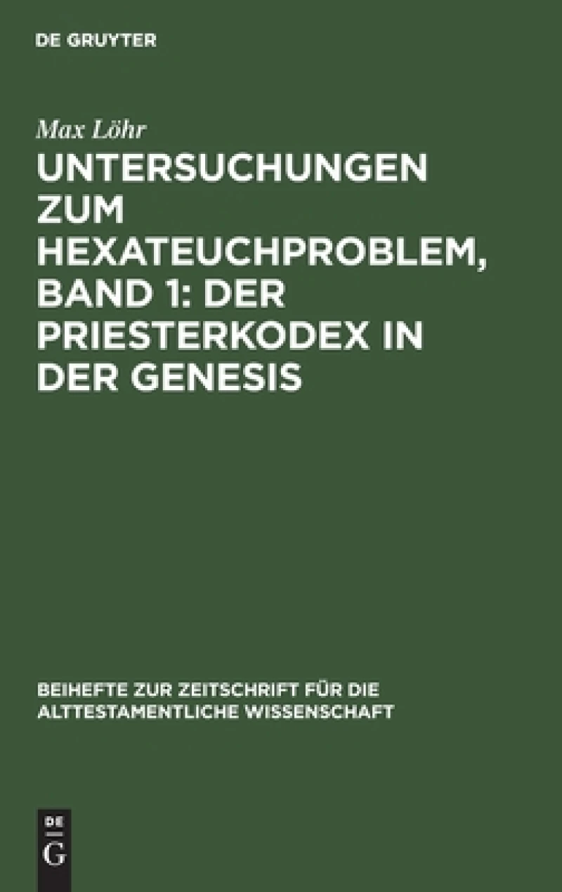 Untersuchungen zum Hexateuchproblem, Band 1: Der Priesterkodex in der Genesis
