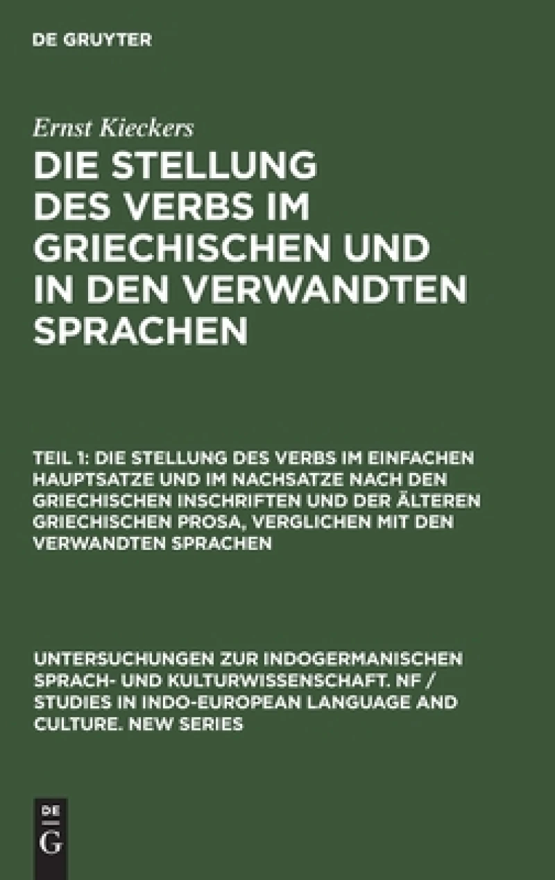 Stellung des Verbs im einfachen Hauptsatze und im Nachsatze nach den griechischen Inschriften und der älteren griechischen Prosa, verglichen mit den verwandten Sprachen