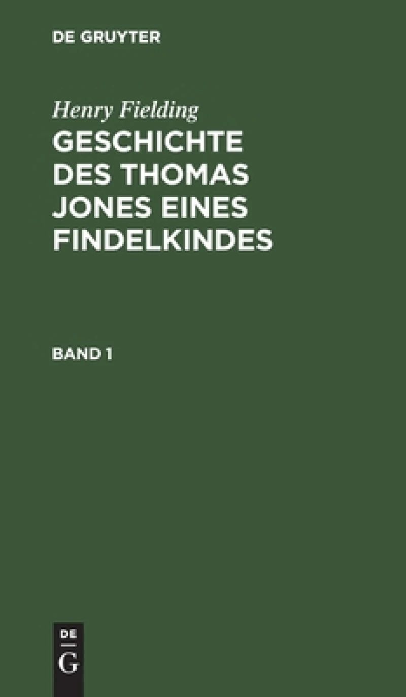 Geschichte des Thomas Jones eines Findelkindes. Band 1