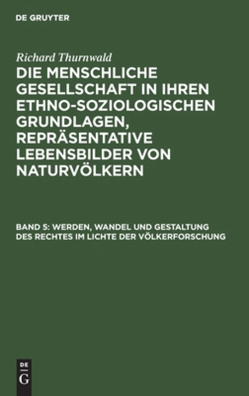 Werden, Wandel und Gestaltung des Rechtes im Lichte der Völkerforschung