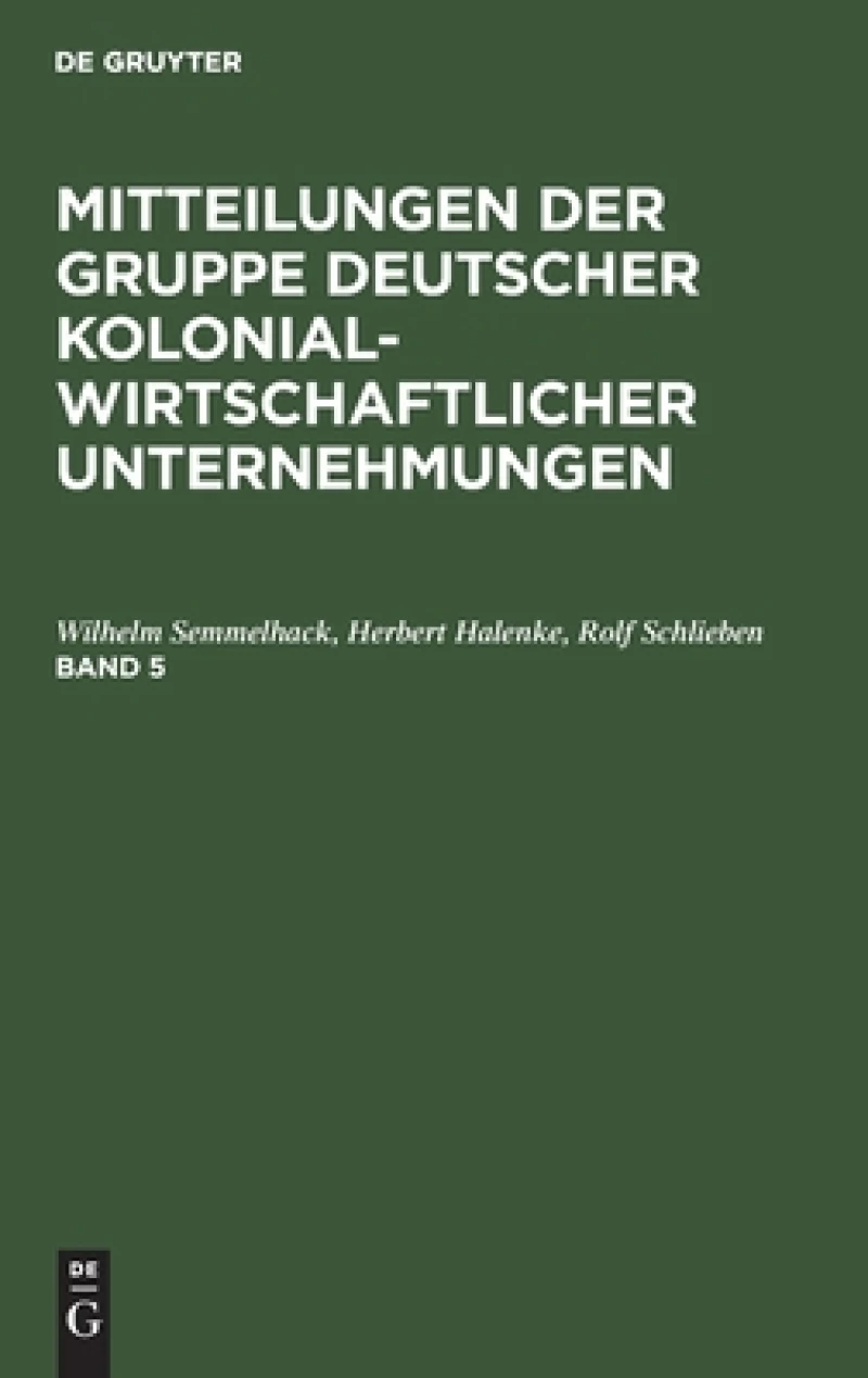 Mitteilungen der Gruppe Deutscher Kolonialwirtschaftlicher Unternehmungen. Band 5