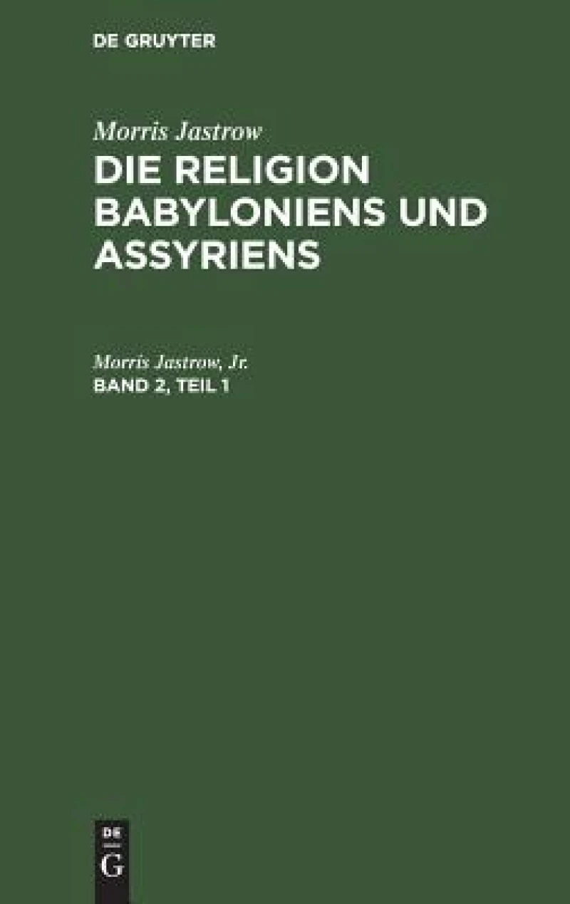 Religion Babyloniens und Assyriens. Band 2, Teil 1
