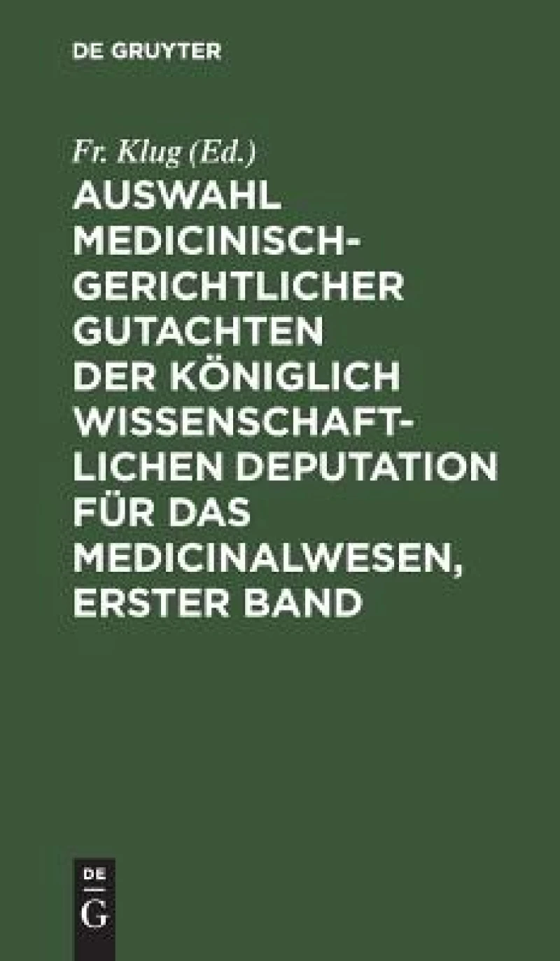 Auswahl medicinisch-gerichtlicher Gutachten der königlich wissenschaftlichen Deputation für das Medicinalwesen, Erster Band