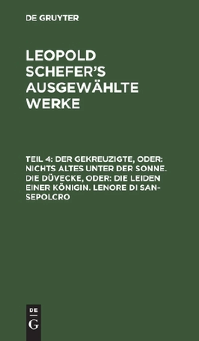Gekreuzigte, oder: nichts Altes unter der Sonne. Die Düvecke, oder: die Leiden einer Königin. Lenore di San-Sepolcro