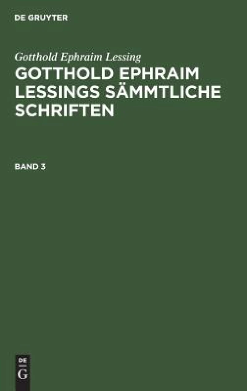 Gotthold Ephraim Lessings Sämmtliche Schriften. Band 3