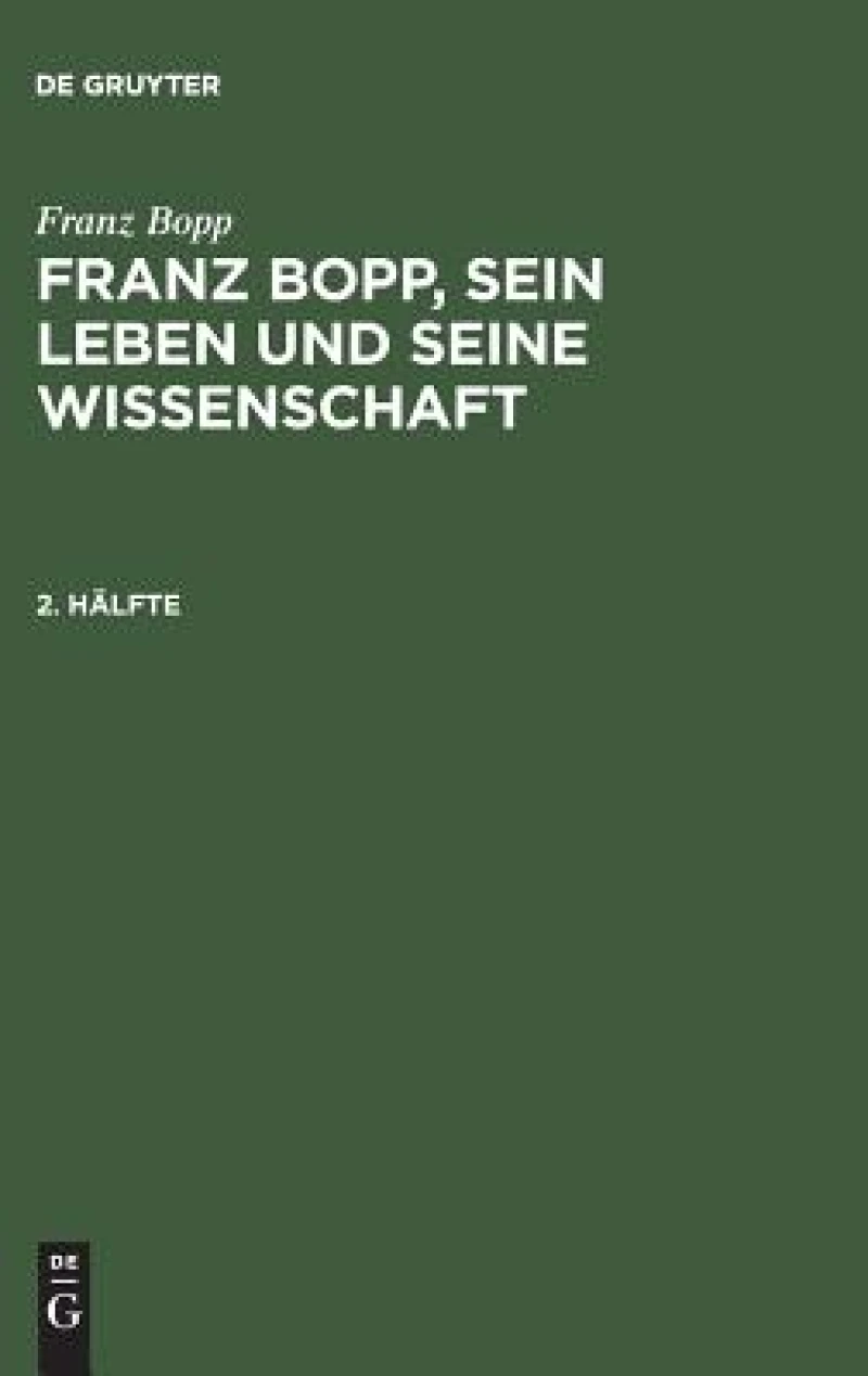 Franz Bopp, sein Leben und seine Wissenschaft. 2. Hälfte