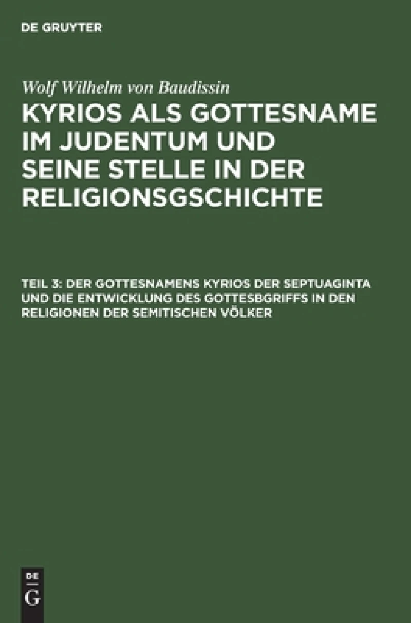 Gottesnamens Kyrios der Septuaginta und die Entwicklung des Gottesbgriffs in den Religionen der semitischen Völker