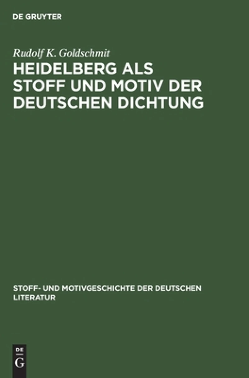 Heidelberg als Stoff und Motiv der deutschen Dichtung