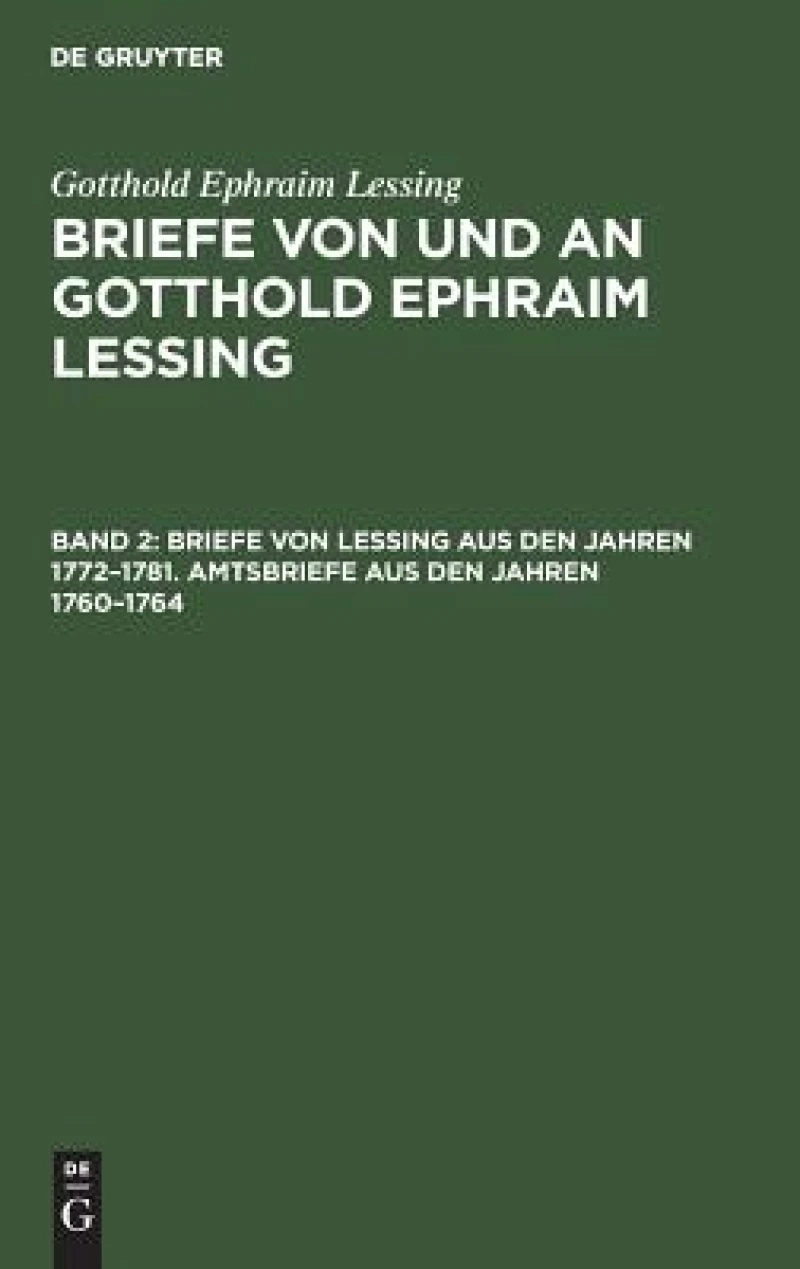 Briefe von Lessing aus den Jahren 1772–1781. Amtsbriefe aus den Jahren 1760–1764