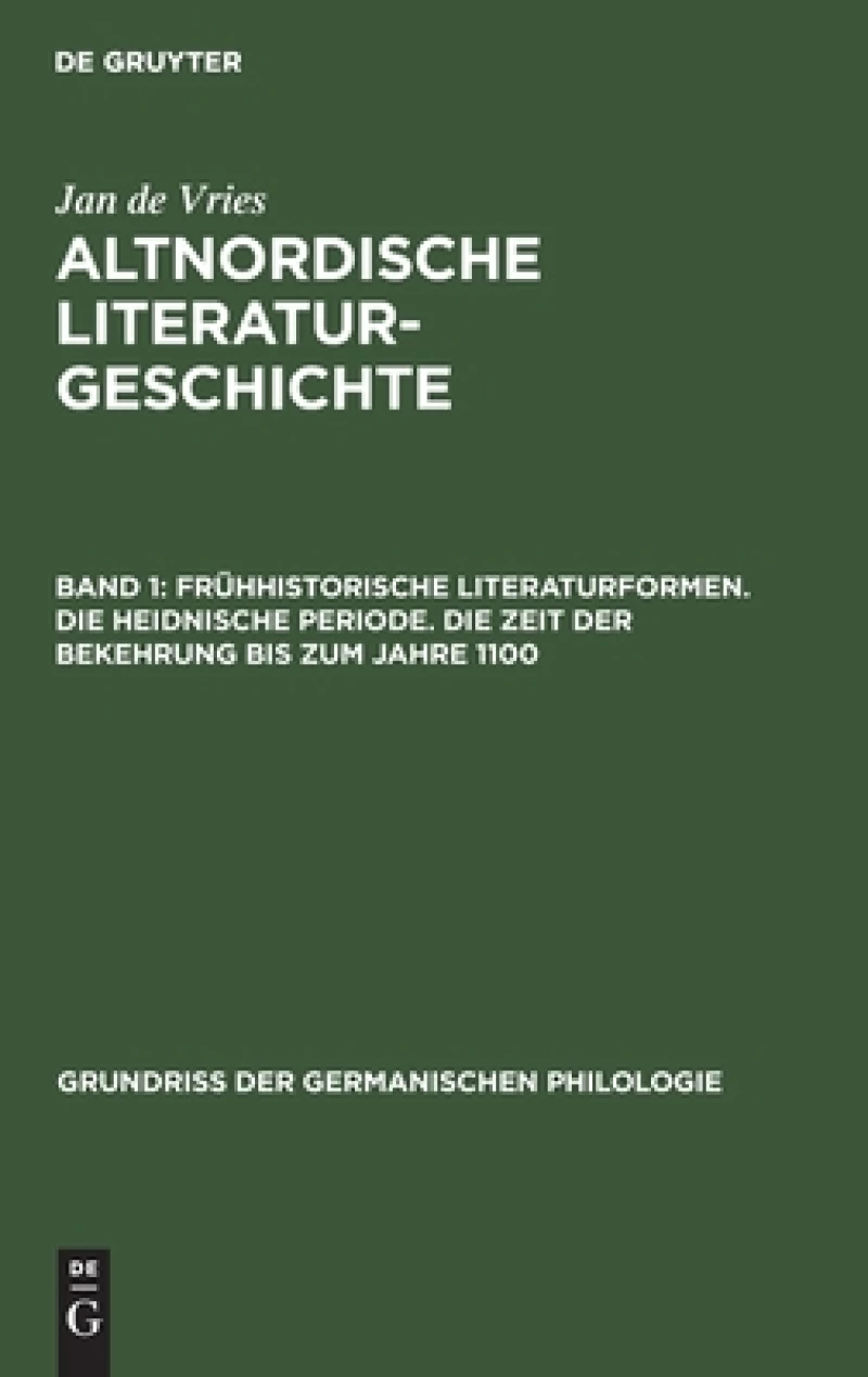 Frühhistorische Literaturformen. Die heidnische Periode. Die Zeit der Bekehrung bis zum Jahre 1100