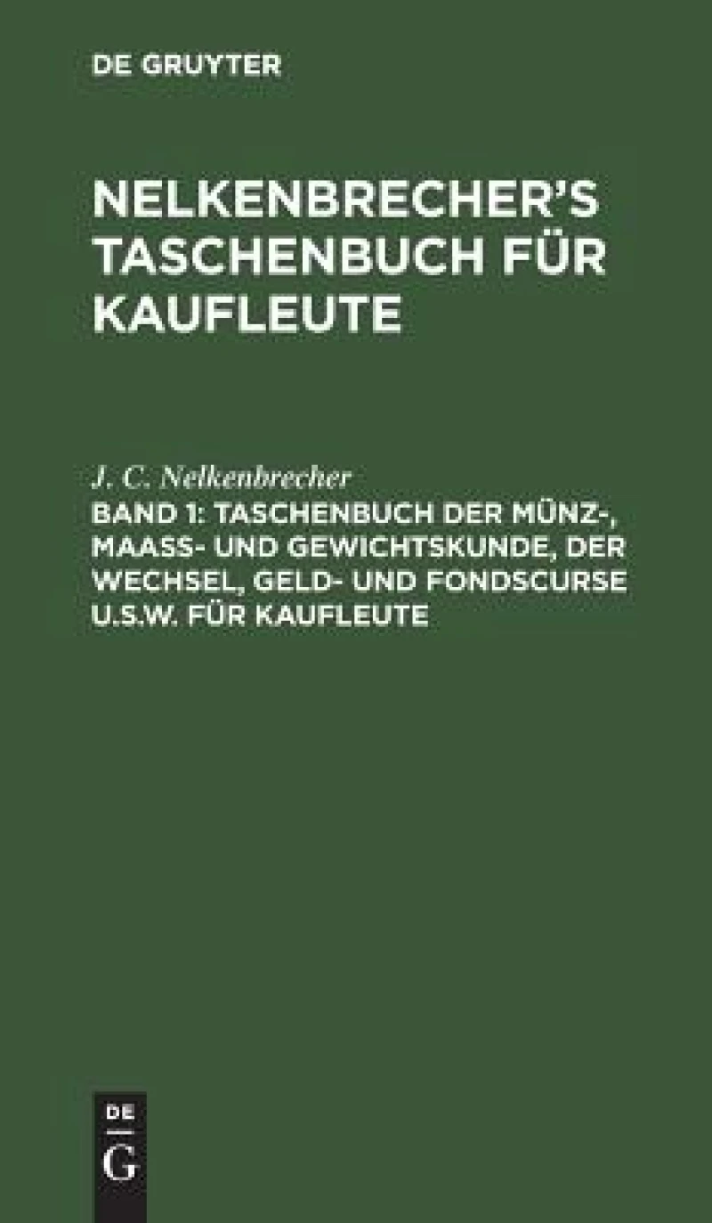 Taschenbuch der Münz-, Maass- und Gewichtskunde, der Wechsel, Geld- und Fondscurse u.s.w. für Kaufleute
