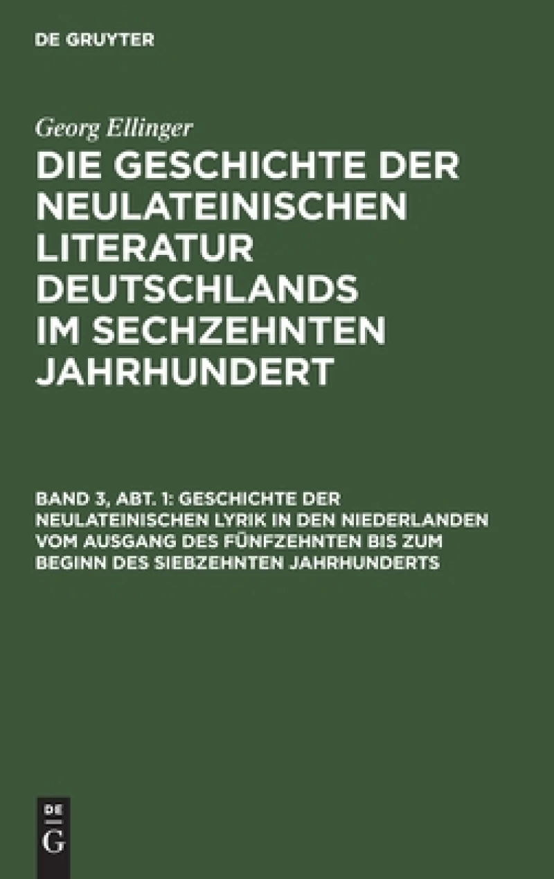 Geschichte der neulateinischen Lyrik in den Niederlanden vom Ausgang des fünfzehnten bis zum Beginn des siebzehnten Jahrhunderts