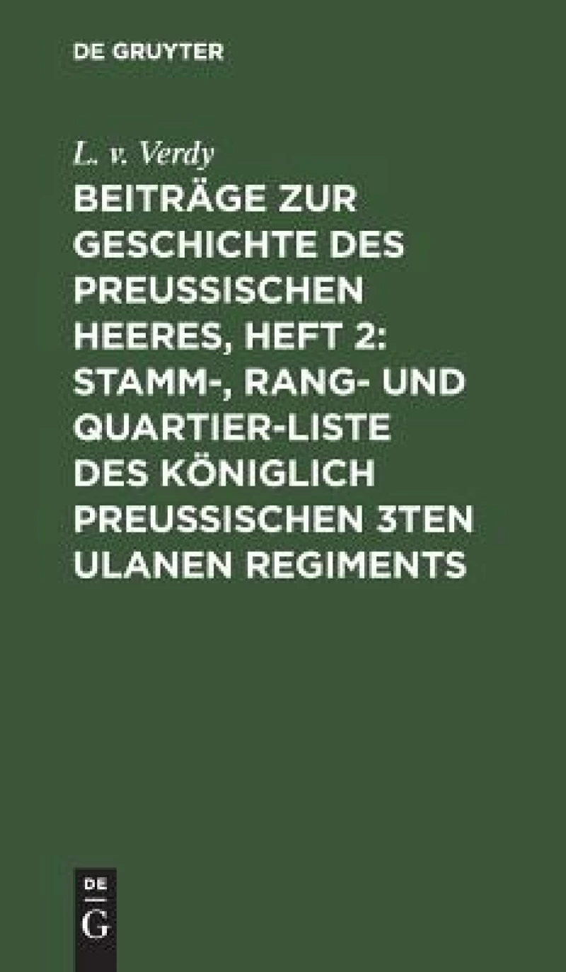 Beiträge zur Geschichte des Preußischen Heeres, Heft 2: Stamm-, Rang- und Quartier-Liste des Königlich Preußischen 3ten Ulanen Regiments
