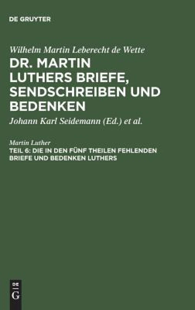 in den fünf Theilen fehlenden Briefe und Bedenken Luthers