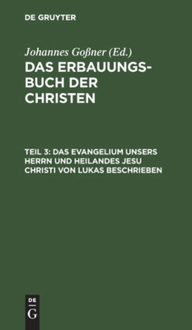 Evangelium unsers Herrn und Heilandes Jesu Christi von Lukas beschrieben
