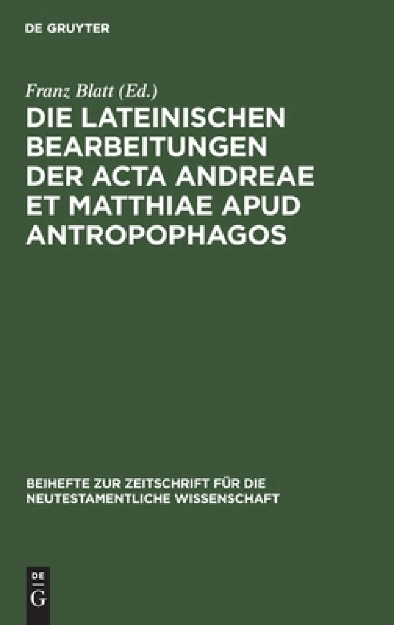 lateinischen Bearbeitungen der Acta Andreae et Matthiae apud antropophagos