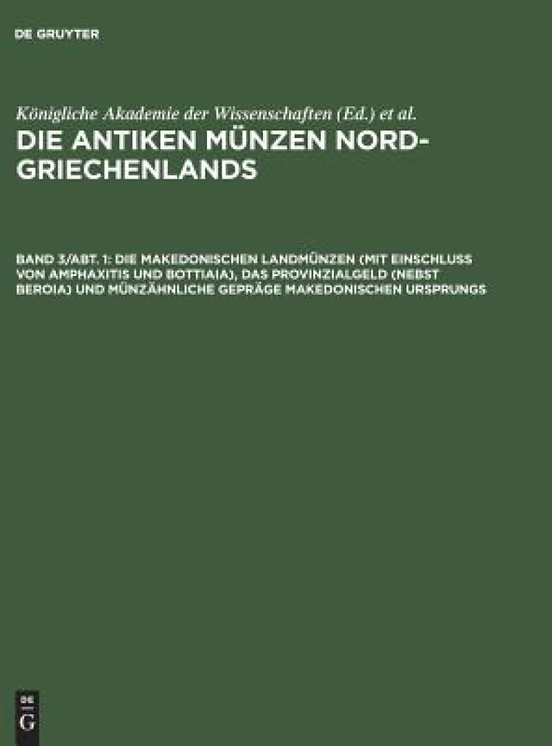 makedonischen Landmünzen (mit Einschluß von Amphaxitis und Bottiaia), das Provinzialgeld (nebst Beroia) und münzähnliche Gepräge makedonischen Ursprungs